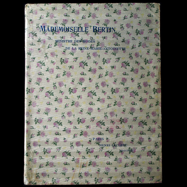 Pierre de Nouvion & Emile Liez - Un ministre des Modes sous Louis XVI : Mademoiselle Bertin Marchande des Modes de la Reine 1747-1813